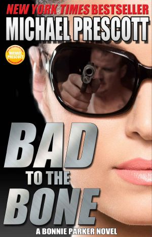 [Bonnie Parker, PI 03] • Bad to the Bone (Bonnie Parker, PI Book 3)